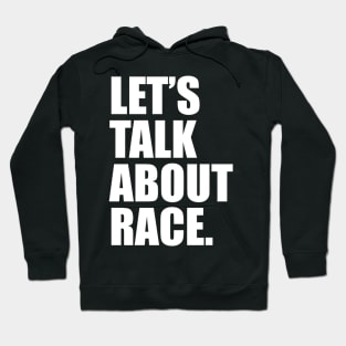 Lets Talk About Race White Hoodie